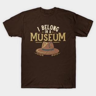 Funny Hero Archaeologist Adventure - I Belong in a Museum T-Shirt